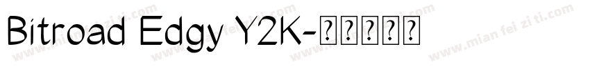 Bitroad Edgy Y2K字体转换